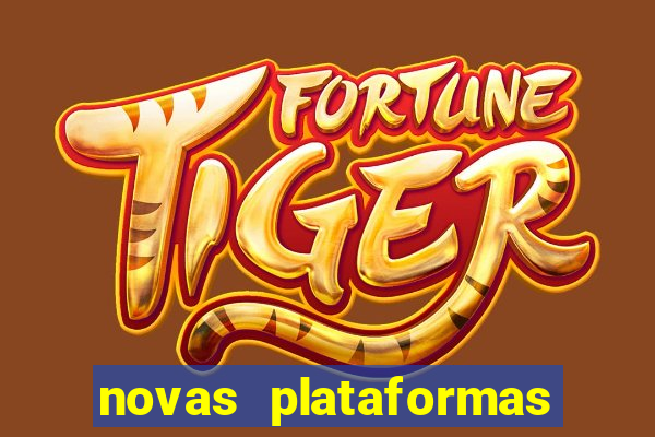 novas plataformas do fortune tiger